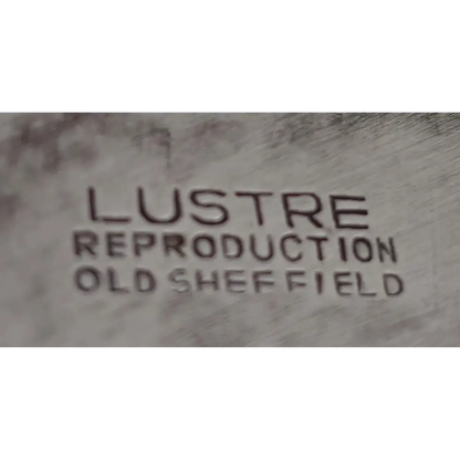 Text 'LUSTRE REPRODUCTION OLD SHEFFIELD' on a textured background